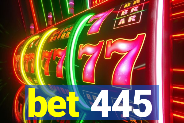 bet 445